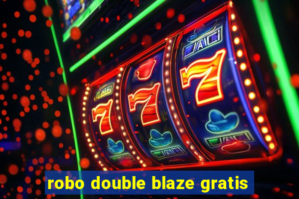 robo double blaze gratis